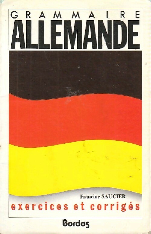 Grammaire allemande. Exercices et corrigés - Francine Saucier