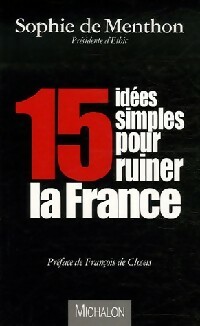 15 Idées simples pour ruiner la France - Sophie De Menthon