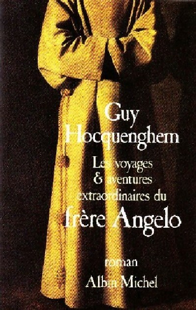 Les voyages et aventures extraordinaires du Frère Angelo - Guy Hocquenghem