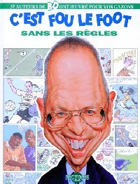 C'est fou le foot sans les règles - Collectif