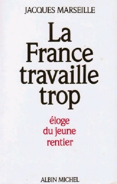 La France travaille trop - Jacques Marseille