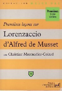 Premières leçons sur Lorenzaccio d'Alfred de Musset - Christine Marcandier-Colard