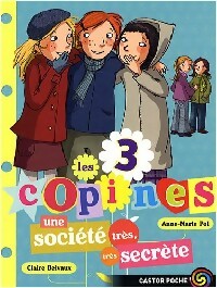 Les 3 copines Tome IV : Une société très très secrète - Anne-Marie Pol