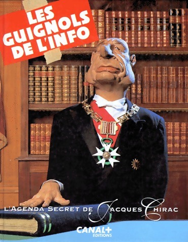 Les guignols de l'info. L'agenda secret de Jacques Chirac - Jacques Chirac