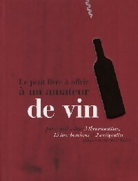 Le petit livre à offrir à un amateur de vin - Raphaële Vidaling