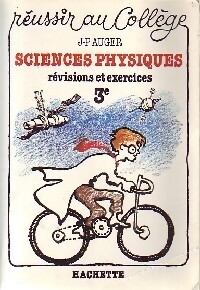 Sciences physiques. Révisions et exercices 3e - J.-P. Auger
