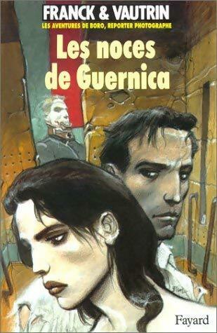 Les aventures de Boro, reporter photographe Tome Iii : Les noces de guernica - Dan Franck