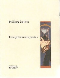 Enregistrements pirates - Philippe Delerm