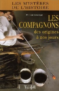 Les compagnons des origines à nos jours - Philippe Lamarque