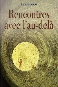 Rencontres avec l'au-delà - Laurent Atzéri