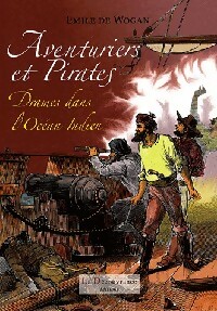 Aventuriers et pirates Tome I - Emile De Wogan