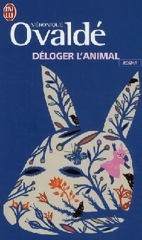Déloger l'animal - Véronique Ovaldé