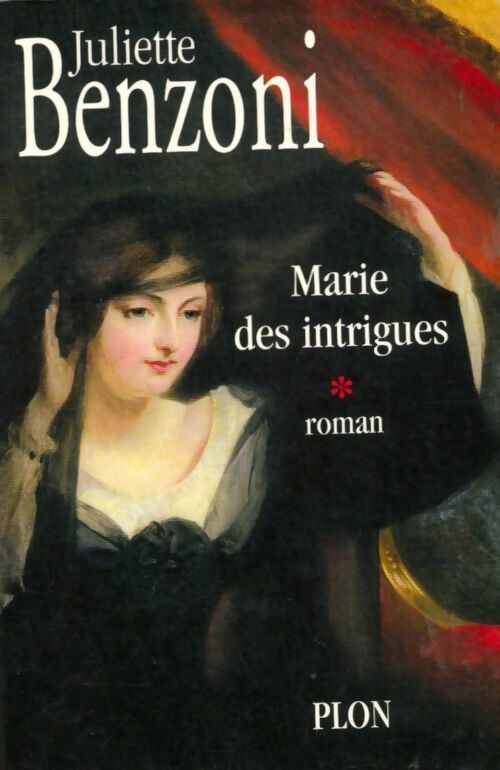 Marie des passions Tome I : Marie des intrigues - Juliette Benzoni