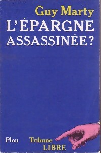 L'épargne assassinée ? - Guy Marty