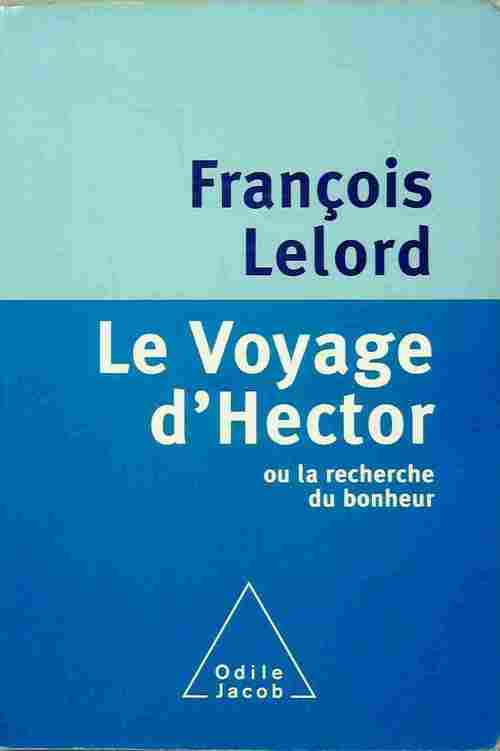 Le voyage d'Hector ou la recherche du bonheur - François Lelord