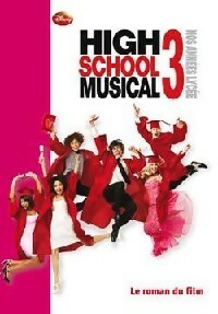 High school musical Tome III, nos années lycées : le roman du film - Walt Disney