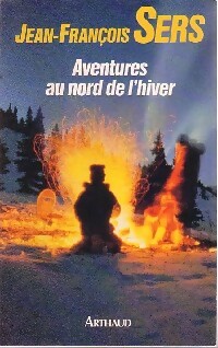Aventures au nord de l'hiver - Jean-François Sers