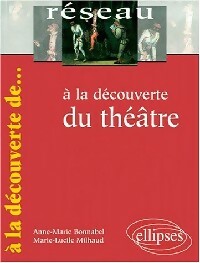 A la découverte du théâtre - Anne-Marie Bonnabel