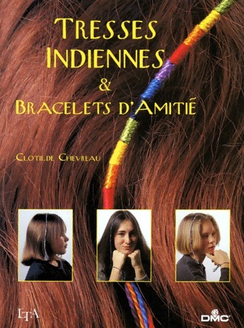 Tresses indiennes et bracelets d'amitiés - Clotilde Chevreau
