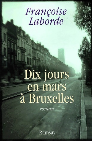 Dix jours en mars à Bruxelles - Françoise Laborde