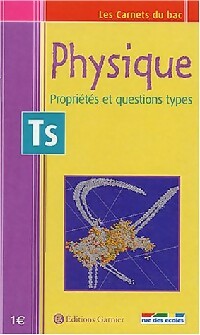 Physique Terminales S.Propriétés et questions types - Alain Combe
