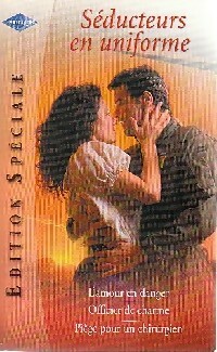 Séducteurs en uniforme (L'amour en danger / Officier de charme / Piège pour un chirurgien) - Sharon Kendrick