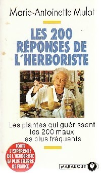 Les 200 réponses de l'herboriste - Marie-Antoinette Mulot
