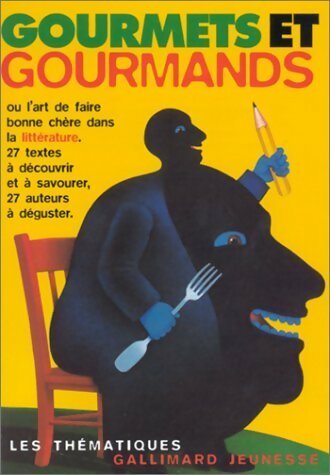 Gourmets et gourmands ou l'art de faire bonne chère dans la littérature - Christine Féret-Fleury
