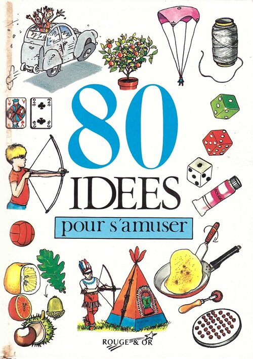 80 Idées pour s'amuser - Henriette Bichonnier