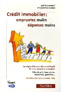 Crédit immobilier empruntez malin, dépensez moins - Joël Boumendil