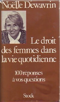 Le droit des femmes dans la vie quotidienne - Noëlle Dewavrin