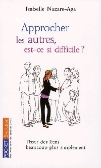 Approcher les autres, est-ce si difficile ? - Isabelle Nazare-Aga