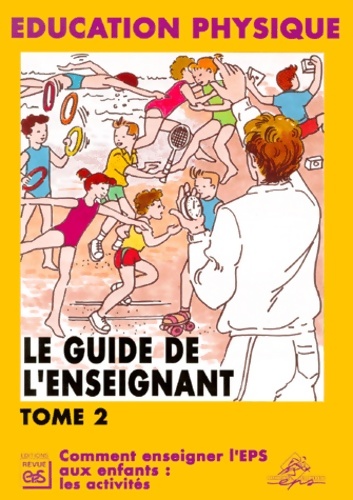 Education Physique. Le guide de l'enseignant Tome II - Inconnu