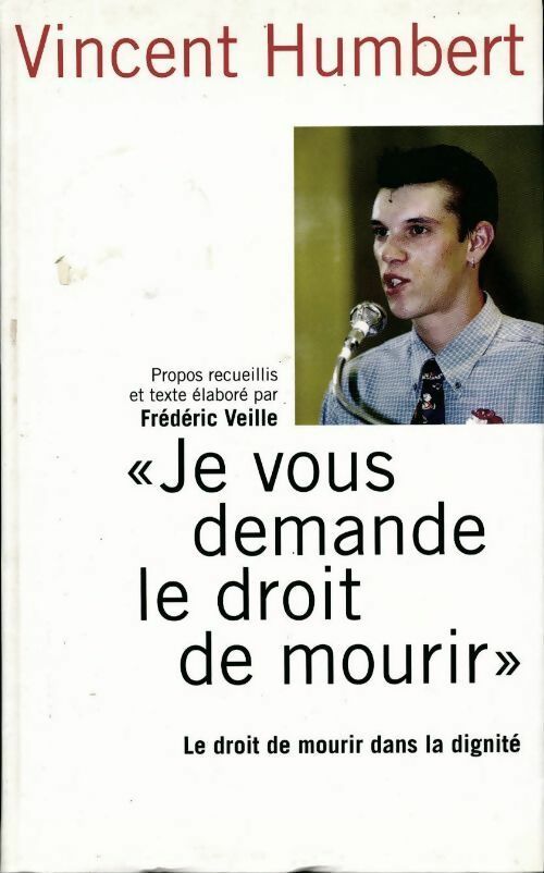 Je vous demande le droit de mourir - Vincent Humbert