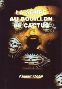 La soupe au bouillon de cactus - Albert Coco