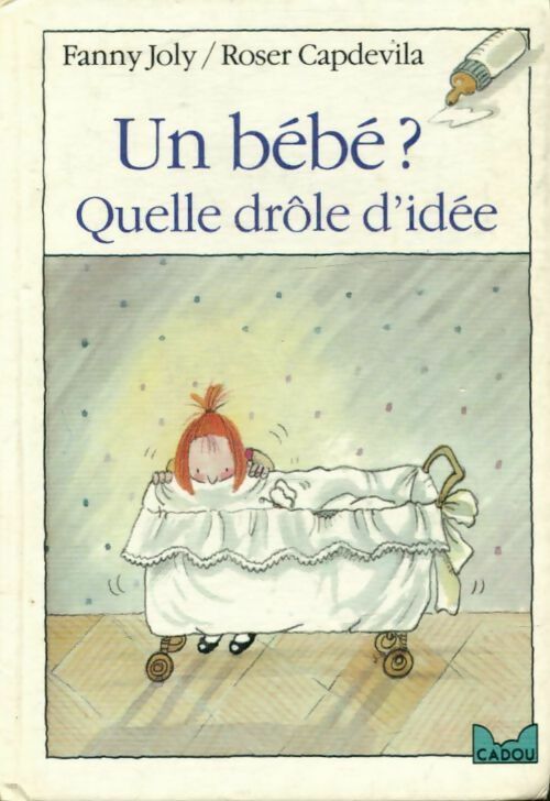 Un bébé ? Quelle drôle d'idée - Fanny Joly