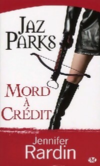 Jaz Parks mord à crédit - Jennifer Rardin