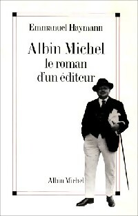 Albin Michel, le roman d'un éditeur - Emmanuel Haymann