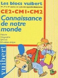 Connaissance de notre monde CE2-CM1-CM2 - Collectif