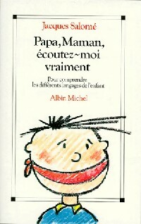 Papa, maman, écoutez-moi vraiment - Jacques Salomé