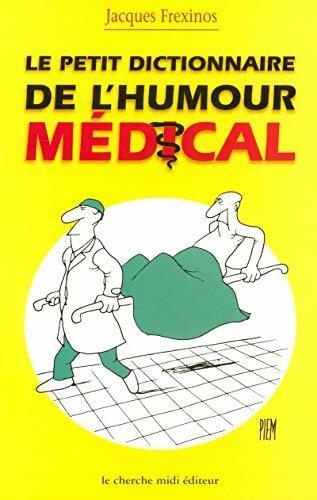 Le petit dictionnaire de l'humour médical - Jacques Frexinos