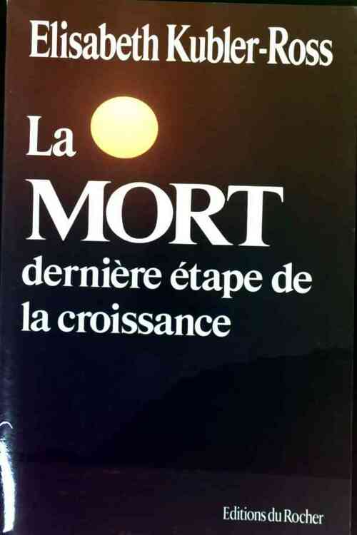 La Mort, dernière étape de la croissance - Elisabeth Kübler-Ross