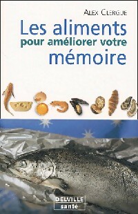 Les aliments pour améliorer votre mémoire - Alex Clergue
