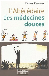 L'abécédaire des médecines douces - Philippe Kerforne
