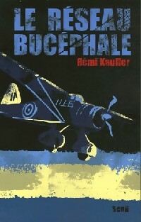 Le réseau Bucéphale - Rémi Kauffer