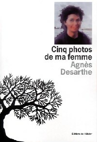 Cinq photos de ma femme - Agnès Desarthe