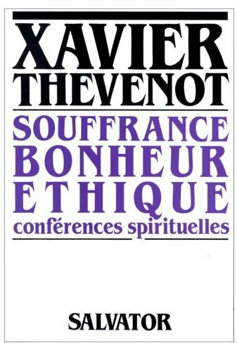 Souffrance,bonheur éthique - Xavier Thevenot
