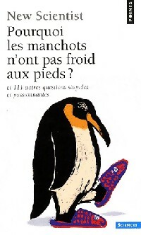 Pourquoi les manchots n'ont pas froid aux pieds et 111 autres questions stupides et passionnantes - Collectif