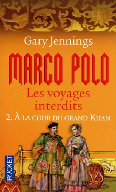 Marco Polo. Les voyages interdits Tome II : À la cour du grand Khan - Gary Jennings
