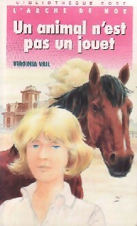 L'arche de Noé : Un animal n'est pas un jouet - Virginia Vail